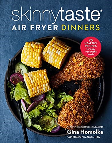 Skinnytaste Air Fryer Dinners: 75 Healthy Recipes for Easy Weeknight Meals