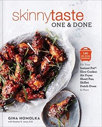 Skinnytaste One and Done: 140 No-Fuss Dinners for Your Instant Pot®, Slow Cooker, Air Fryer, Sheet Pan, Skillet, Dutch Oven, and More