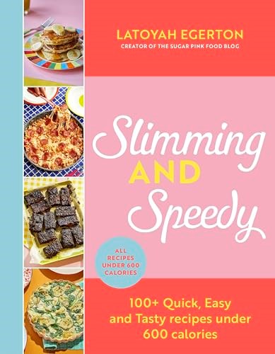 Slimming and Speedy: 100+ Quick, Easy and Tasty Recipes Under 600 Calories 