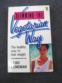 Slimming the Vegetarian Way: The Healthy Way to Lose Weight