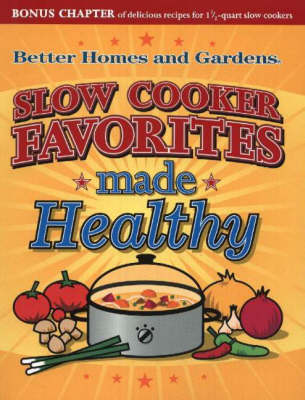 Slow Cooker Favorites Made Healthy: Better Homes & Garden