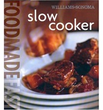 Slow Cooker (Williams-Sonoma Food Made Fast Series)