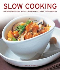 Slow Cooking: 135 Mouthwatering Recipes Shown in Over 260 Photographs