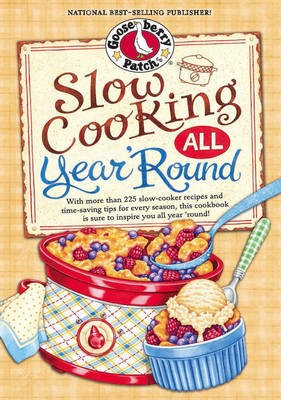 Slow Cooking All Year 'Round: More Than 225 of Our Favorite Recipes for the Slow Cooker, Plus Time-Saving Tricks & Tips for Everyone's Favorite Kitchen Helper!
