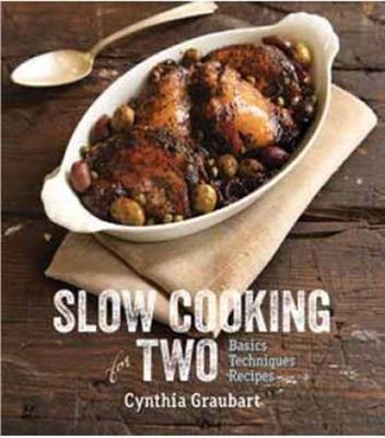 Slow Cooking for Two: Basic, Techniques, Recipes
