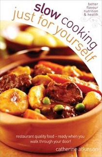 Slow Cooking for Yourself: Restaurant Quality Food-ready When You Walk Through Your Door
