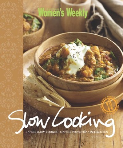 Slow Cooking: In the Slow Cooker - On the Stove Top - In the Oven
