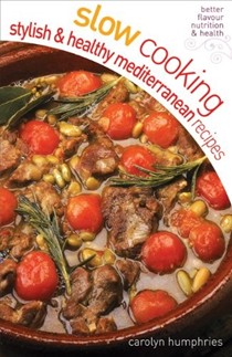 Slow Cooking Stylish and Healthy Mediterranean Recipes