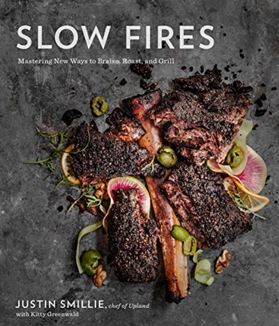 Slow Fires: Mastering New Ways to Braise, Roast and Grill