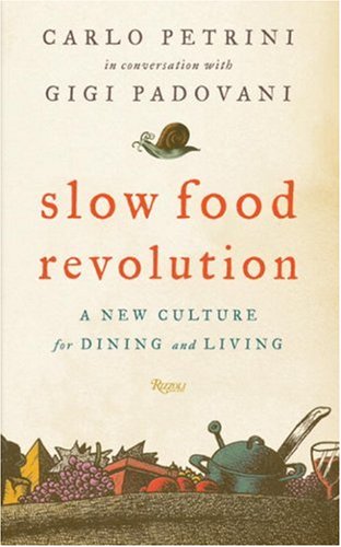 Slow Food Revolution: A New Culture For Dining And Living
