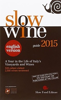 Slow Wine 2015: A Year in the Life of Italy's Vineyards and Wines