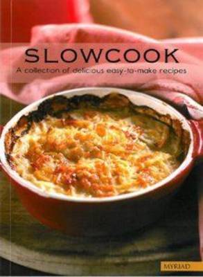 Slowcook: A Collection of Delicious Easy-to-make Recipes