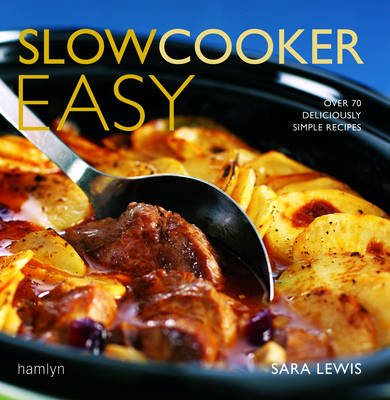 Slowcooker Easy: Over 70 Deliciously Simple Recipes