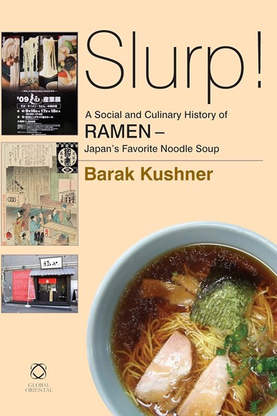 Slurp! - A Social and Culinary History of Ramen: Japan's Favorite Noodle Soup