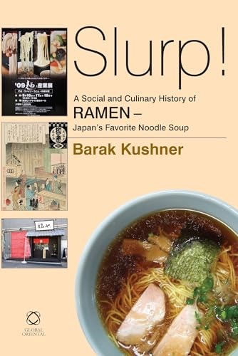 Slurp! a Social and Culinary History of Ramen - Japan's Favorite Noodle Soup