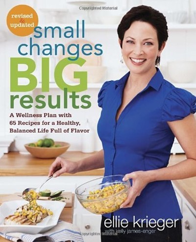 Small Changes, Big Results: A Wellness Plan with 65 Recipes for a Healthy, Balanced Life Full of Flavor