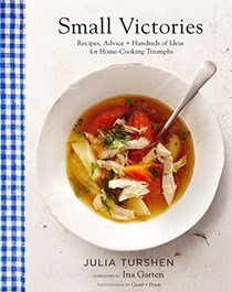  Small Victories: Recipes, Advice + Hundreds of Ideas for Home Cooking Triumphs