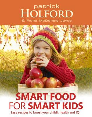 Smart Food for Smart Kids: Easy Recipes to Boost Your Child's Health and IQ