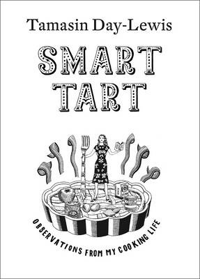 Smart Tart: Observations from My Cooking Life