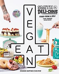 Smith & DELI-cious: Food from a Deli (That Happens to Be Vegan)