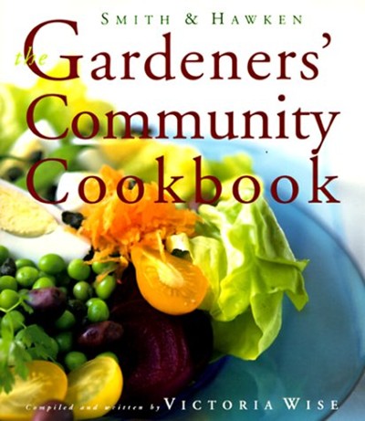 Smith & Hawken The Gardeners' Community Cookbook