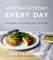 Smitten Kitchen Every Day: Triumphant and Unfussy New Favorites 
