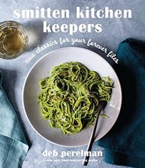 Smitten Kitchen Keepers: New Classics for Your Forever Files