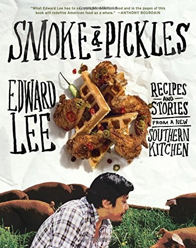 Smoke & Pickles: Recipes and Stories from a New Southern Kitchen