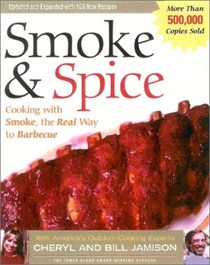 Smoke & Spice: Cooking with Smoke, the Real Way to Barbecue: Revised Edition