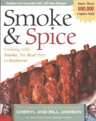 Smoke & Spice, Revised Edition: Cooking with Smoke, the Real Way to Barbecue