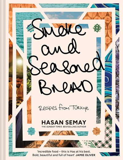 Smoke and Seasoned Bread: Recipes from Turkiye