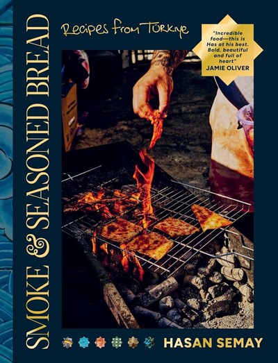 Smoke and Seasoned Bread: Recipes from Turkiye