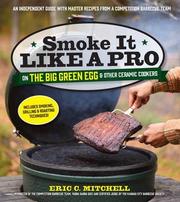 Smoke It Like a Pro on the Big Green Egg & Other Ceramic Cookers