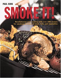 Smoke it: Over 80 Succulent Recipes to Revolutionize Your Cooking