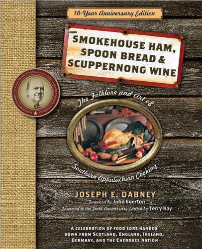 Smokehouse Ham, Spoon Bread, & Scuppernong Wine: The Folklore And Art Of Appalachian Cooking