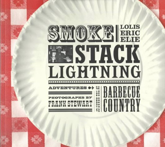 Smokestack Lightning: Adventures in the Heart of Barbecue Country