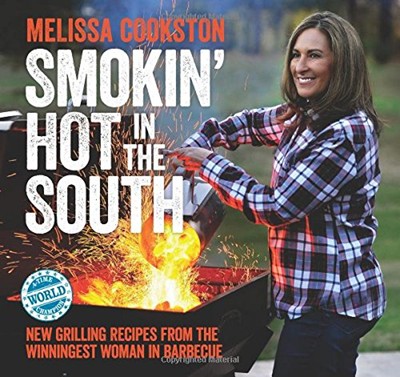 Smokin' Hot in the South: New Grilling Recipes from the Winningest Woman in Barbecue