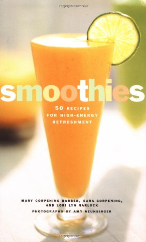 Smoothies: 50 Recipes for High-Energy Refreshment