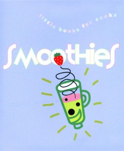 Smoothies: Little Books for Cooks