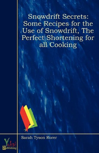Snowdrift Secrets: Some Recipes for the Use of Snowdrift, the Perfect Shortening for All Cooking