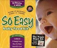 So Easy Baby Food Kit: Make It Natural, Make It Fresh
