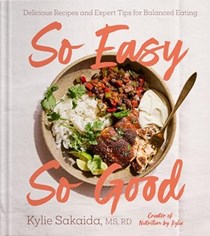 So Easy So Good: Delicious Recipes and Expert Tips for Balanced Eating