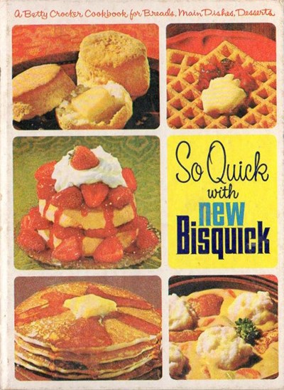 So Quick with New Bisquick: A Betty Crocker Cookbook for Breads, Main Dishes, Desserts