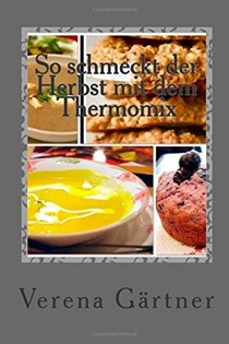 So Schmeckt Der Herbst Mit Dem Thermomix