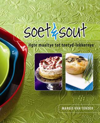 Soet En Sout: Ligte Maaltye Tot Teetyd-lekkernye