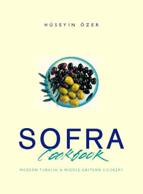 Sofra Cookbook: Modern Turkish and Middle-Eastern Cookery