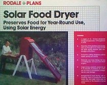 Solar Food Dryer: Preserves Food for Year-Round Use, Using Solar Energy