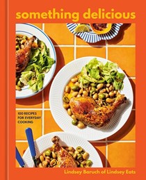 Something Delicious: 100 Recipes for Everyday Cooking