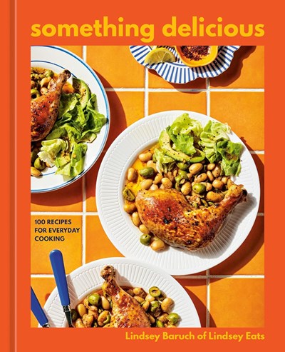 Something Delicious: 100 Recipes for Everyday Cooking