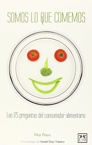 Somos Lo Que Comemos: Las 175 Preguntas del Consumidor Alimentario